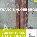Francis Vloebergs : couvertures et textures. [Exposition] Centre Daily-Bul &amp; C°, 25 juin - 15 octobre 2017